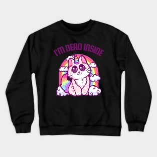 I'm Dead Inside: Soulfully Hollow Hilarious Cat with a Rainbow Twist Crewneck Sweatshirt